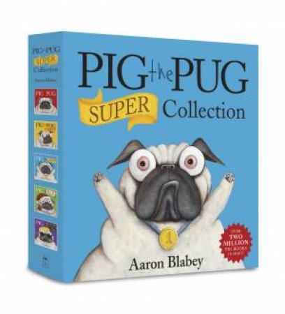 Pig the Pug Super Collection by Aaron Blabey