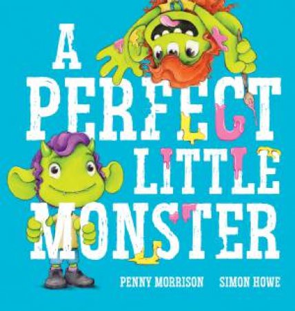 A Perfect Little Monster by Penny Morrison