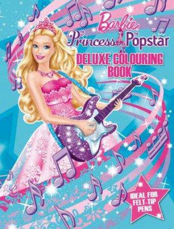 Barbie Princess and the Popstar Deluxe Colouring Book by Various