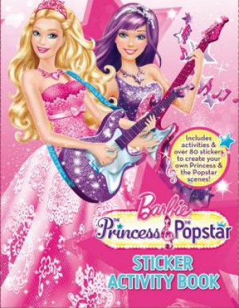 Barbie Princess and the Popstar Sticker Activity Book by Various