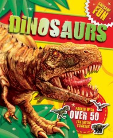 Awesome Fun Sticker & Activity: Dinosaurs by Various