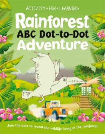 Dot to Dot Abc: Rainforest by Various