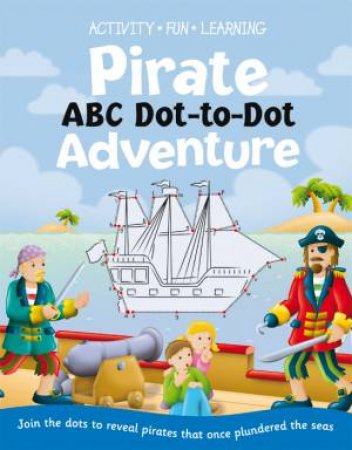 Dot to Dot Abc: Pirates by Various