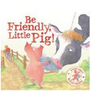 I Wish I Could: Be Friendly Little Pig by None