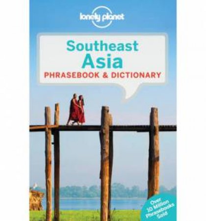 Lonely Planet Phrasebook: Southeast Asia - 3rd Ed by Lonely Planet