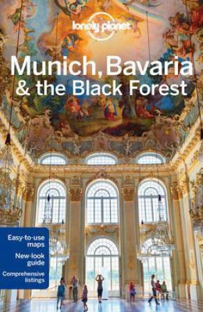 Lonely Planet: Munich, Bavaria & the Black Forest - 5th Ed by Lonely Planet