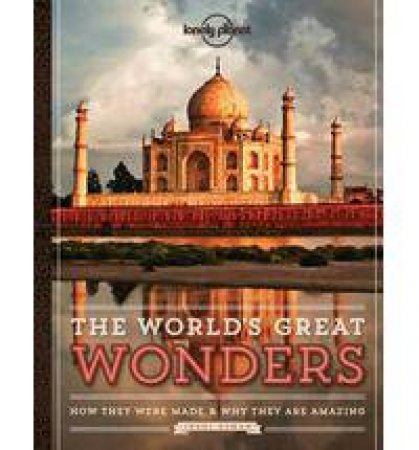 Lonely Planet: The World's Great Wonders by Various