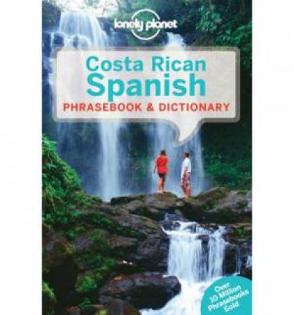 Lonely Planet: Costa Rican Spanish Phrasebook And Dictionary, 4th Ed by Lonely Planet