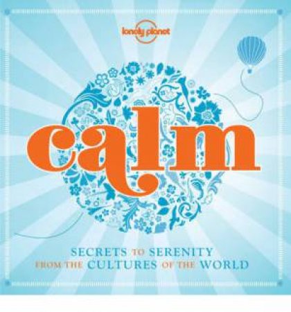 Lonely Planet: Calm - 1st Ed by Lonely Planet