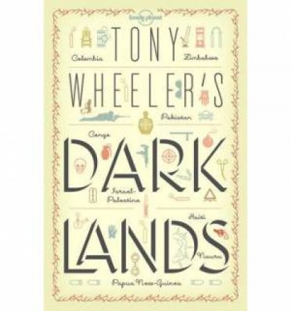 Tony Wheeler's Dark Lands by Lonely Planet