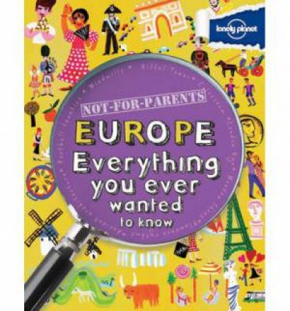 Lonely Planet: Not For Parents Europe by Lonely Planet