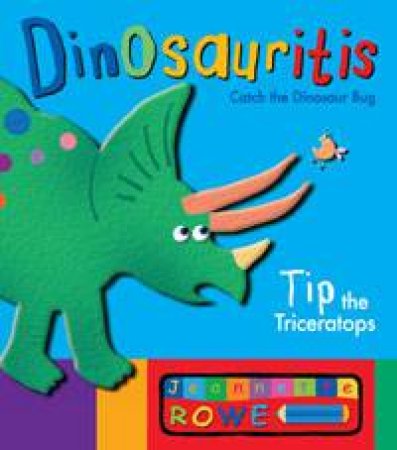 Dinosauritis: Tip the Triceratops by Jeannette Rowe