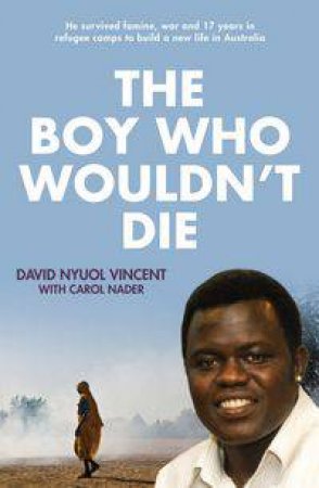 The Boy Who Wouldn't Die by David Nyuol Vincent & Carol Nader