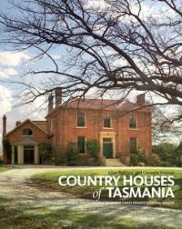 Country Houses of Tasmania by Alice Bennett & Georgia Warner