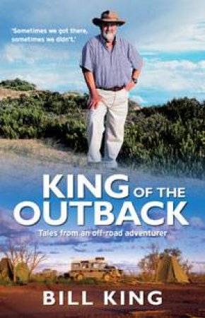 King of the Outback by Bill King