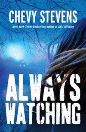 Always Watching by Chevy Stevens