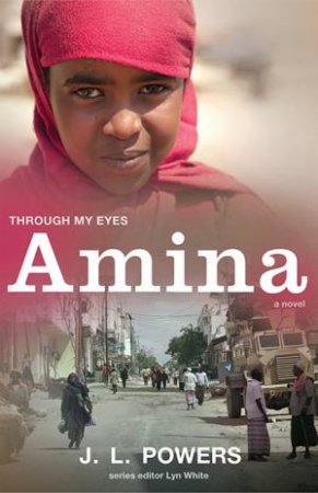 Amina: Through My Eyes by J.L. Powers