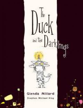 The Duck and the Darklings by Glenda Millard & Stephen Michael King