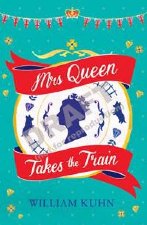 Mrs Queen Takes The Train by William Kuhn