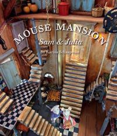 Mouse Mansion: Sam and Julia by Karina Schaapman