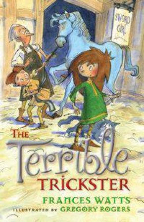 The Terrible Trickster by Frances Watts & Gregory Rogers