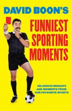 David Boon's Funniest Sporting Moments by David Boon