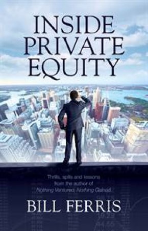 Inside Private Equity by Bill Ferris