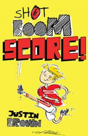 Shot, Boom, Score! by Justin Brown