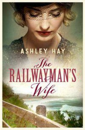 The Railwayman's Wife by Ashley Hay