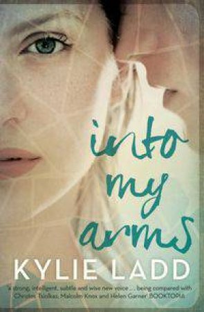 Into My Arms by Kylie Ladd