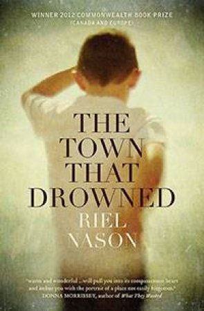 The Town that Drowned by Riel Nason