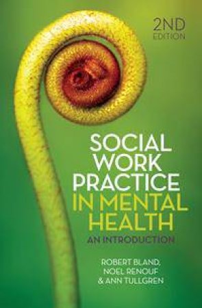 Social Work Practice in Mental Health by Robert Bland & Noel Renouf & Ann Tullgren