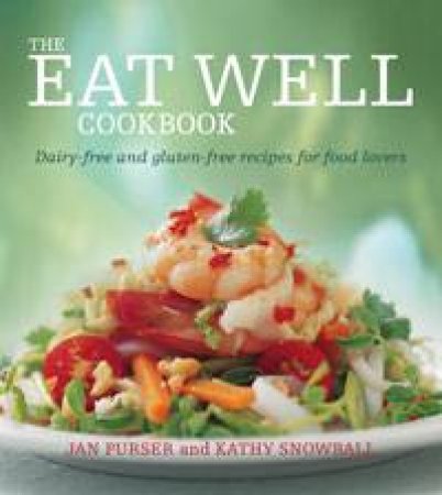 The Eat Well Cookbook by Jan Purser & Kathy Snowball