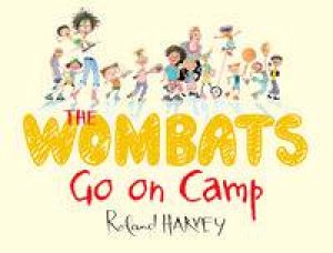 The Wombats Go on Camp by Roland Harvey