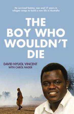 The Boy Who Wouldn't Die by David Nyuol Vincent & Carol Nader