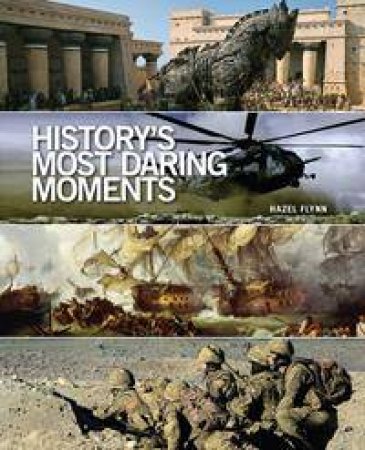 History's Most Daring Moments by Hazel Flynn