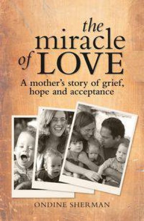 The Miracle of Love by Ondine Sherman