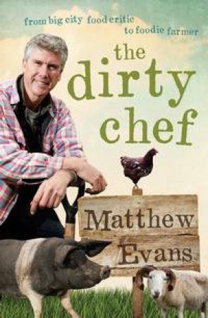 The Dirty Chef by Matthew Evans