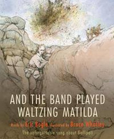 And the Band Played Waltzing Matilda by Eric Bogle