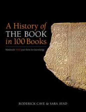 A History of the Book in 100 Books by Roderick Cave & Sara Ayad