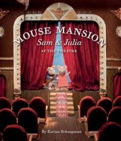 Mouse Mansion 02 : Sam and Julia at the Theatre by Karina Schaapman