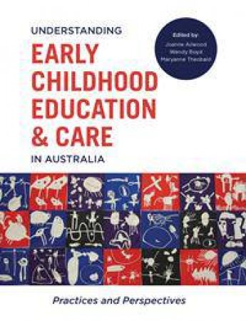 Understanding Early Childhood Education and Care in Australia by Wendy Boyd & Maryanne Theobald