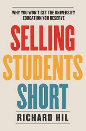 Selling Students Short by Richard Hil