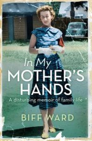 In My Mother's Hands by Biff Ward