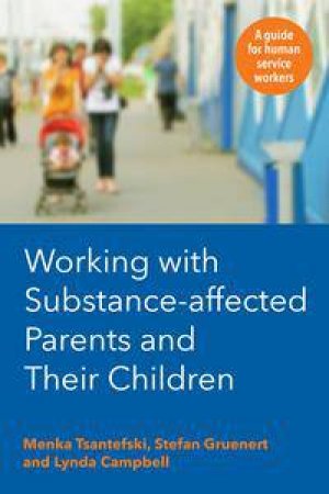 Working with Substance-Affected Parents and their Children by Various