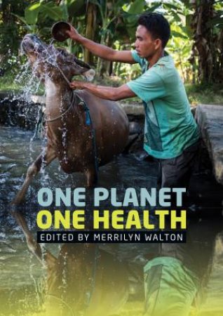 One Planet, One Health by Merrilyn Walton