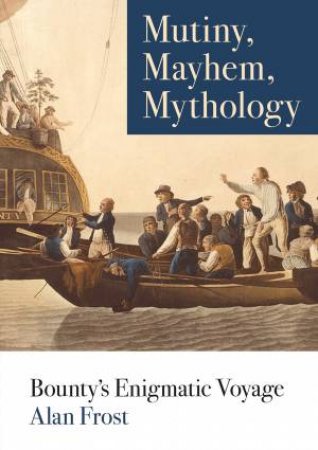 Mutiny, Mayhem, Mythology by Alan Frost