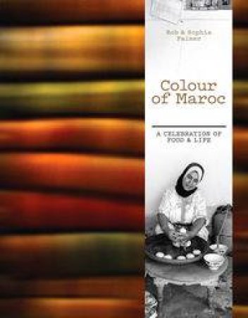 Colour of Maroc by Rob Palmer & Sophia Palmer