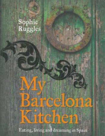 My Barcelona Kitchen by Sophie Ruggles