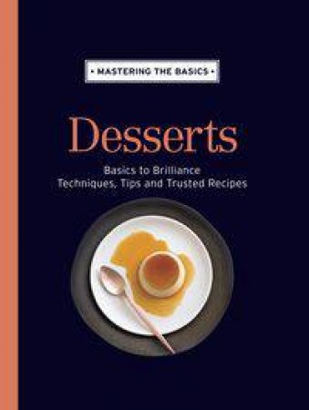 Mastering the Basics: Desserts by Murdoch Books Test Kitchen